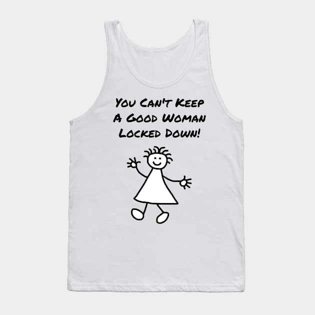 Can't Keep a Good Woman Locked Down Tank Top by Michelle Le Grand